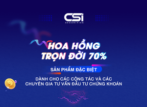 CSI ra mắt chương trình "Hoa hồng trọn đời 70%" với chính sách vượt trội, không điều kiện ràng buộc