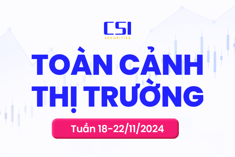 Toàn cảnh thị trường chứng khoán tuần 18/11/2024 - 22/11/2024