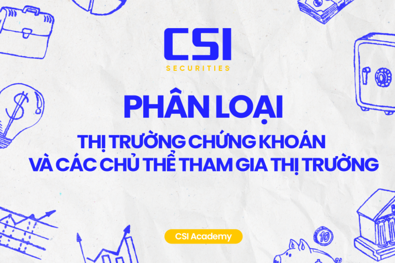 Phân loại thị trường chứng khoán và các chủ thể tham gia thị trường