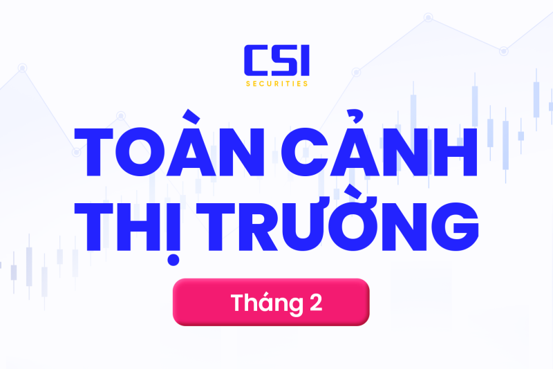 Toàn cảnh thị trường tháng 02/2025