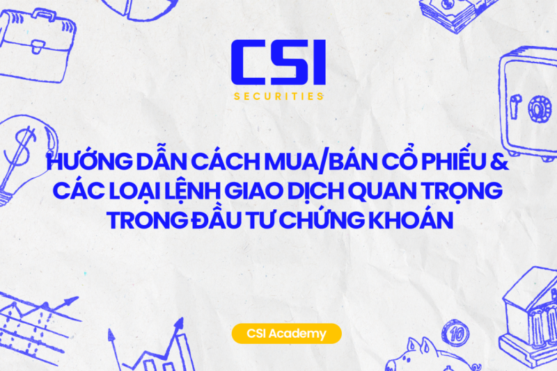 Hướng dẫn cách mua/bán cổ phiếu và các loại lệnh giao dịch quan trọng trong đầu tư chứng khoán