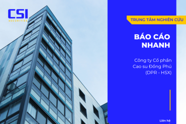 Báo cáo nhanh Công ty Cổ phần Cao su Đồng Phú (DPR - HSX)