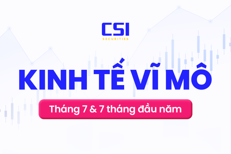 Báo cáo kinh tế vĩ mô tháng 7 và 07 tháng đầu năm 2025